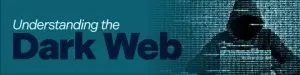 Understanding the Dark Web